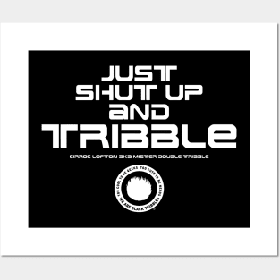 Just Shut Up and TRIBBLE Posters and Art